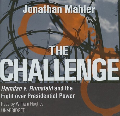 Cover for Jonathan · The Challenge: Hamdan V. Rumsfeld and the Fight over Presidential Power (Audiobook (CD)) [Unabridged Library edition] (2008)
