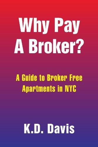 Cover for K D Davis · Why Pay a Broker?: a Guide to Broker Free Apartments in Nyc (Paperback Book) (2009)