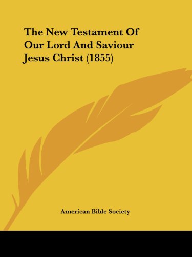 Cover for American Bible Society · The New Testament of Our Lord and Saviour Jesus Christ (1855) (Taschenbuch) (2008)