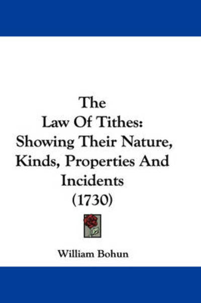 Cover for William Bohun · The Law of Tithes: Showing Their Nature, Kinds, Properties and Incidents (1730) (Paperback Book) (2008)