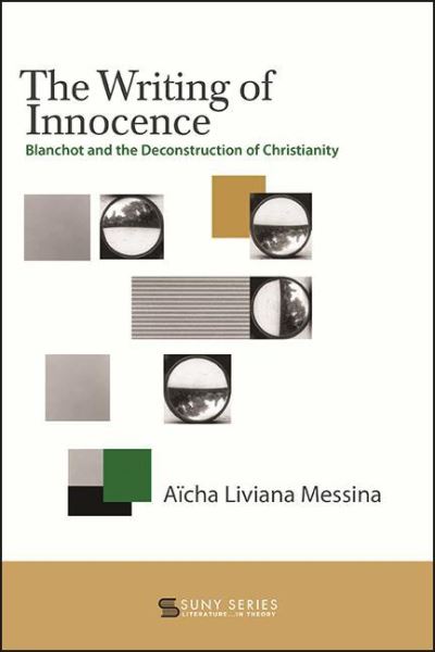 Cover for Aicha Liviana Messina · The Writing of Innocence: Blanchot and the Deconstruction of Christianity - SUNY series, Literature... in Theory (Paperback Book) (2023)