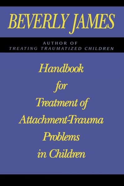 Cover for Beverly James · Handbook for Treatment of Attachment Problems in Children (Taschenbuch) (2008)