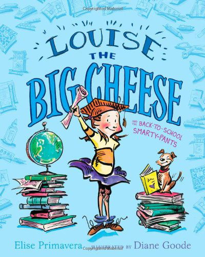 Louise the Big Cheese and the Back-to-school Smarty-pants - Elise Primavera - Books - Simon & Schuster/Paula Wiseman Books - 9781442406001 - July 19, 2011