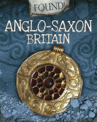 Cover for Moira Butterfield · Found!: Anglo-Saxon Britain - Found! (Hardcover Book) [Illustrated edition] (2017)