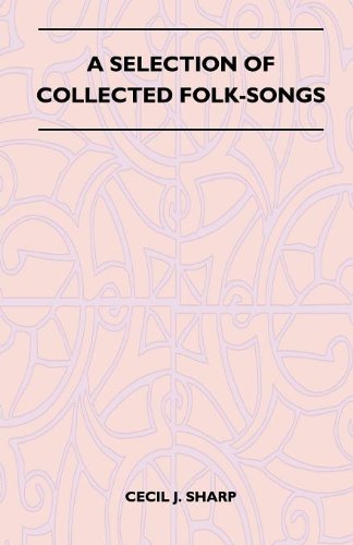 A Selection of Collected Folk-songs - Cecil J. Sharp - Books - Camp Press - 9781446507001 - November 12, 2010