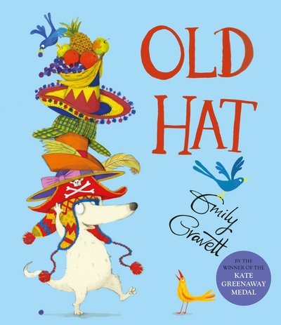 Old Hat - Emily Gravett - Books - Pan Macmillan - 9781447274001 - July 12, 2018