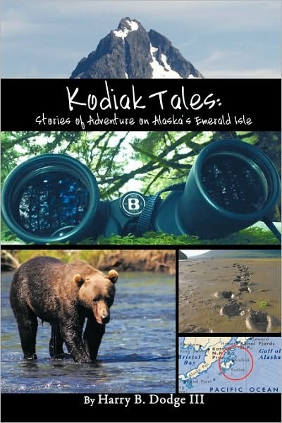 Cover for Dodge, Harry B, III · Kodiak Tales: Stories of Adventure on Alaska's Emerald Isle (Gebundenes Buch) (2010)