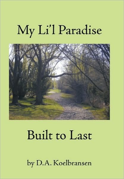 Cover for D a Koelbransen · My Li'l Paradise: Built to Last (Hardcover Book) (2010)