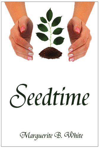 Cover for Marguerite B White · Seedtime (Paperback Bog) (2010)