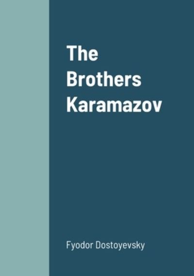 The Brothers Karamazov - Fyodor Dostoyevsky - Bücher - Lulu.com - 9781458333001 - 19. März 2022