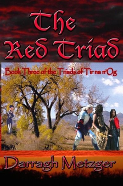 Cover for Darragh Metzger · The Red Triad: Book Three of the Triads of Tir Na N'og (Paperback Book) (2011)