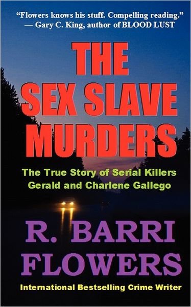 Cover for R. Barri Flowers · The Sex Slave Murders: the True Story of Serial Killers Gerald &amp; Charlene Gallego (Pocketbok) (2011)