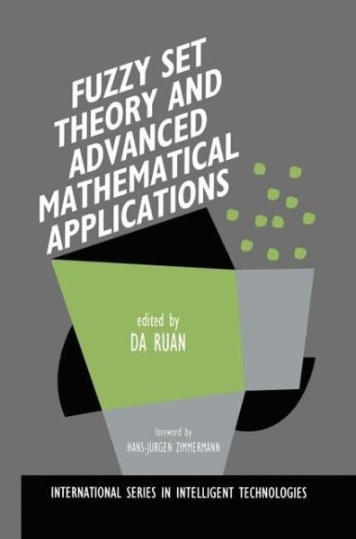 Cover for Da Ruan · Fuzzy Set Theory and Advanced Mathematical Applications - International Series in Intelligent Technologies (Pocketbok) [Softcover reprint of the original 1st ed. 1995 edition] (2012)