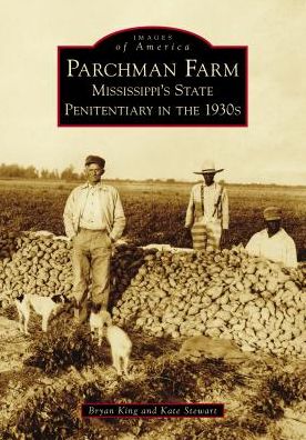 Cover for Bryan King · Parchman Farm : Mississippi's State Penitentiary in the 1930s (Taschenbuch) (2019)