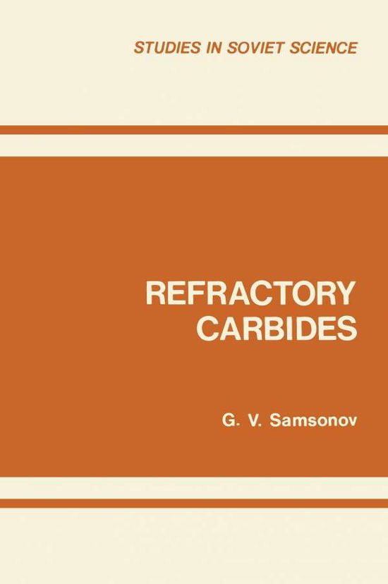 Cover for G V Samsonov · Refractory Carbides - Studies in Soviet Science (Pocketbok) [Softcover reprint of the original 1st ed. 1974 edition] (2012)