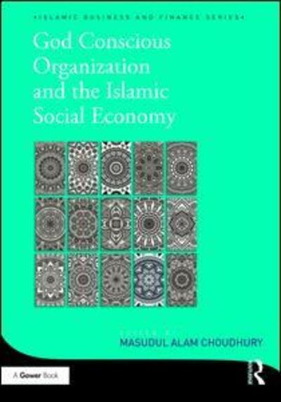 Cover for Masudul Alam Choudhury · God-Conscious Organization and the Islamic Social Economy - Islamic Business and Finance Series (Hardcover Book) (2016)