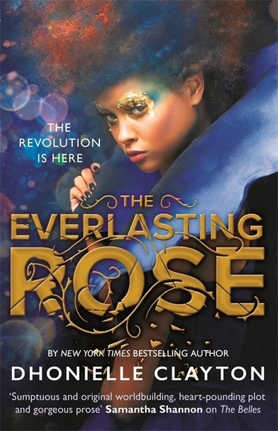 The Everlasting Rose: The second dazzling dark fantasy in the groundbreaking Belles series from the author of The Marvellers - Dhonielle Clayton - Books - Orion Publishing Co - 9781473224001 - April 16, 2020