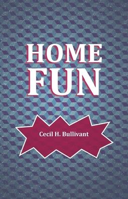 Cecil H Bullivant · Home Fun (Taschenbuch) (2017)