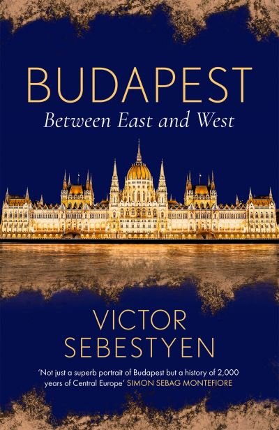 Cover for Victor Sebestyen · Budapest: Between East and West (Paperback Book) (2022)