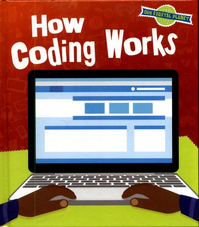 Cover for Ben Hubbard · How Coding Works - Our Digital Planet (Hardcover Book) (2017)
