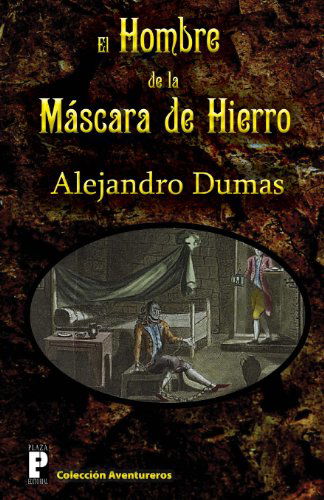 El Hombre De La Máscara De Hierro - Alejandro Dumas - Books - CreateSpace Independent Publishing Platf - 9781475022001 - March 12, 2012