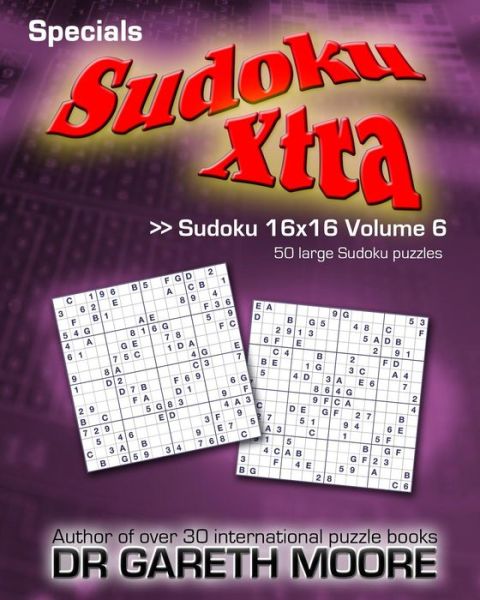 Cover for Dr Gareth Moore · Sudoku 16x16 Volume 6: Sudoku Xtra Specials (Paperback Book) (2012)