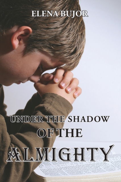 Cover for Elena Bujor · Under the Shadow of the Almighty (Paperback Book) (2022)