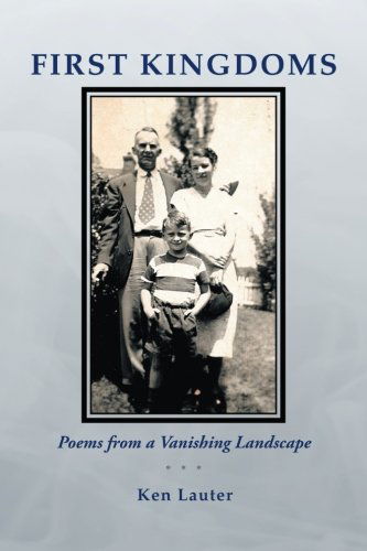 Cover for Ken Lauter · First Kingdoms: Poems from a Vanishing Landscape (Paperback Book) (2012)