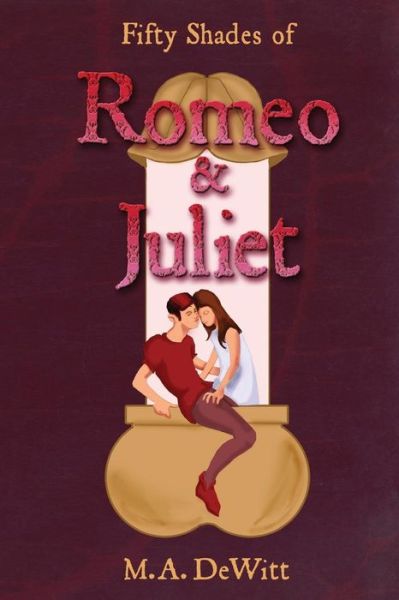 Cover for M a Dewitt · Fifty Shades of Romeo and Juliet (Paperback Book) (2013)