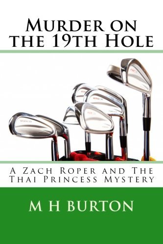 Cover for M H Burton · Murder on the 19th Hole: a Zach Roper and the Thai Princess Mystery (Paperback Book) (2013)