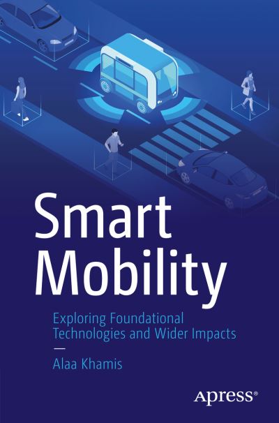 Cover for Alaa Khamis · Smart Mobility: Exploring Foundational Technologies and Wider Impacts (Paperback Book) [1st edition] (2021)