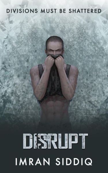 Cover for Imran Siddiq · Disrupt: Divided Worlds Trilogy: Book Three (Paperback Book) (2013)