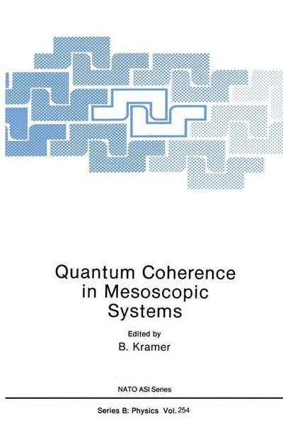 Cover for B Kramer · Quantum Coherence in Mesoscopic Systems - Nato Science Series B (Paperback Book) [Softcover Reprint of the Original 1st Ed. 1991 edition] (2013)