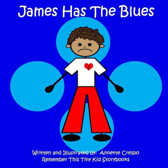 Cover for Remember This Tiny Kid Storybooks · James Has the Blues (Paperback Book) (2011)