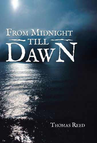 Cover for Thomas Reed · From Midnight Till Dawn (Hardcover Book) (2013)