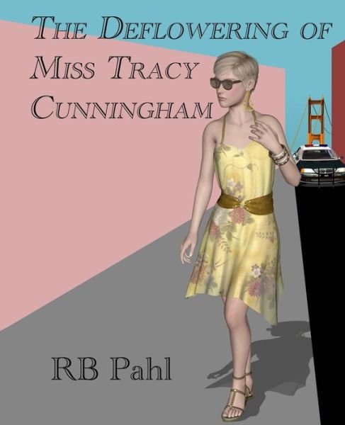 The Deflowering of Miss Tracy Cunningham: Formerly Back Story - Rb Pahl - Livros - Createspace - 9781491086001 - 24 de julho de 2013