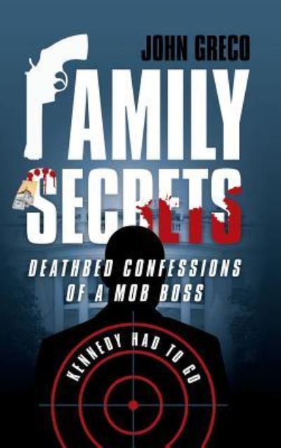 Family Secrets - John Greco - Livros - iUniverse - 9781491792001 - 26 de abril de 2016