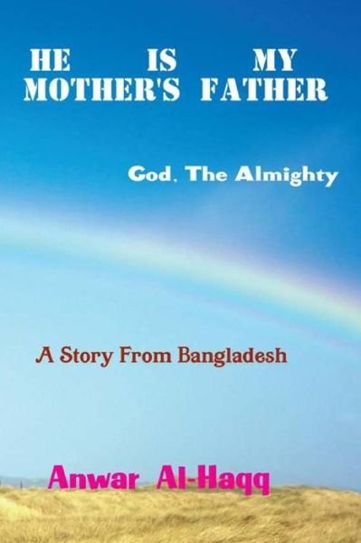 Cover for Anwar Al-haqq · He is My Mother's Father [power] (Paperback Book) (2013)