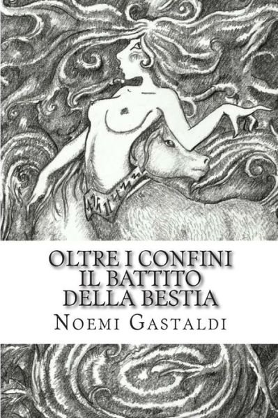 Cover for Noemi Gastaldi · Il Battito Della Bestia (Oltre I Confini - Vol 2) (Paperback Bog) (2014)