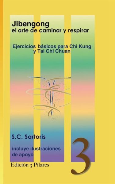 Cover for S C Sartoris · Jibengong El Arte De Caminar Y Respirar: Ejercicios Basicos Para Chi Kung Y Tai Chi Chuan (Paperback Book) (2014)