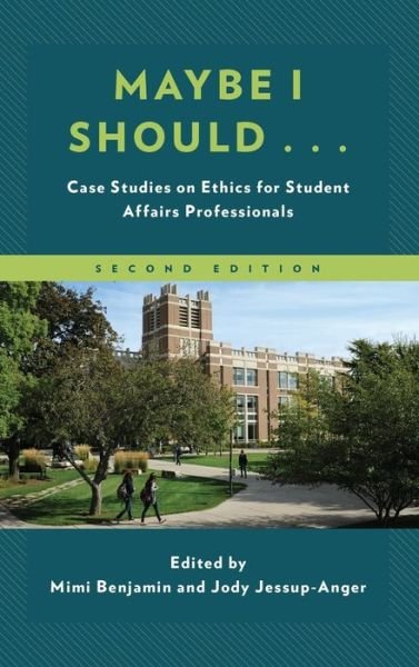 Maybe I Should...: Case Studies on Ethics for Student Affairs Professionals - American College Personnel Association Series - Mimi Benjamin - Bücher - Lexington Books - 9781498579001 - 12. November 2019