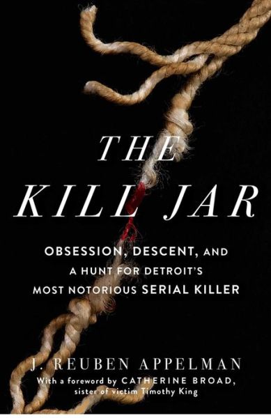 Cover for J. Reuben Appelman · The Kill Jar: Obsession, Descent, and a Hunt for Detroit's Most Notorious Serial Killer (Paperback Book) (2019)