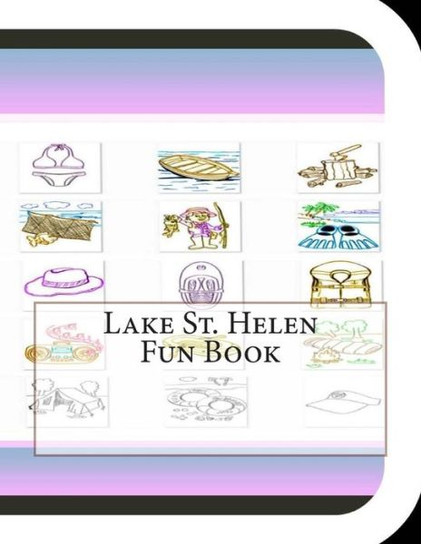 Lake St. Helen Fun Book: a Fun and Educational Book About Lake St. Helen - Jobe David Leonard - Książki - Createspace - 9781503125001 - 22 listopada 2014