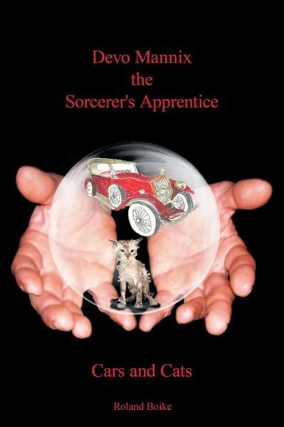Cover for Roland Boike · Devo Mannix the Sorcerer's Apprentice: Cars and Cats (Pocketbok) (2015)