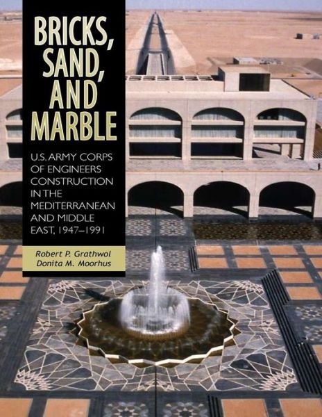 Cover for Center of Military History and Corps of · Bricks, Sand, and Marble: U.s. Army Corps of Engineers Construction in the Mediterranean and Middle East, 1947-1991 (Paperback Book) (2014)