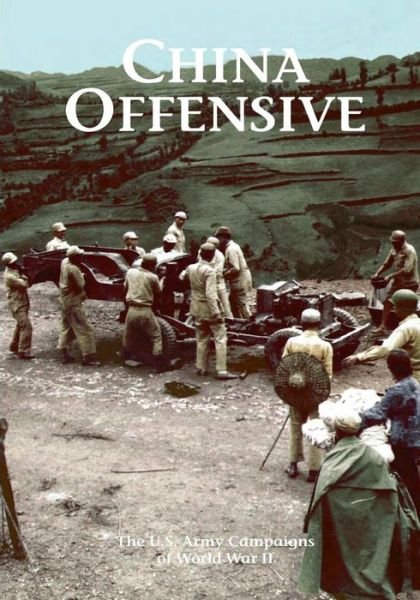 Cover for U S Army Center of Military History · The U.s. Army Campaigns of World War Ii: China Offensive (Taschenbuch) (2014)