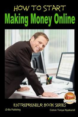 Cover for Colvin Tonya Nyakundi · How to Start Making Money Online (Pocketbok) (2015)