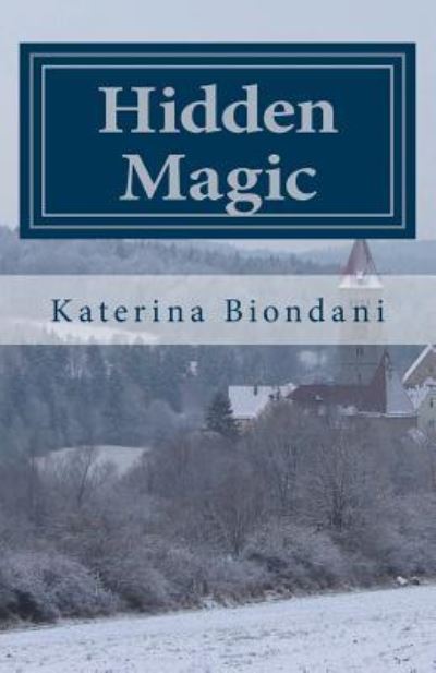 Cover for Katerina Biondani · Hidden Magic (Paperback Book) (2015)