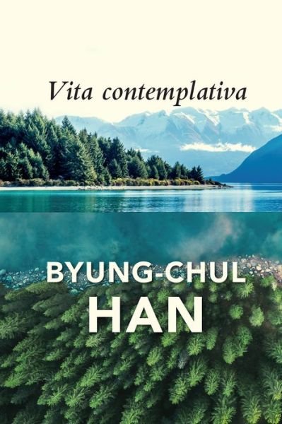 Cover for Byung-Chul Han · Vita Contemplativa: In Praise of Inactivity (Hardcover bog) (2023)