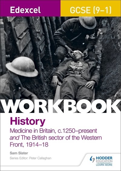 Cover for Sam Slater · Edexcel GCSE (9-1) History Workbook: Medicine in Britain, c1250–present and The British sector of the Western Front, 1914-18 (Paperback Bog) (2018)